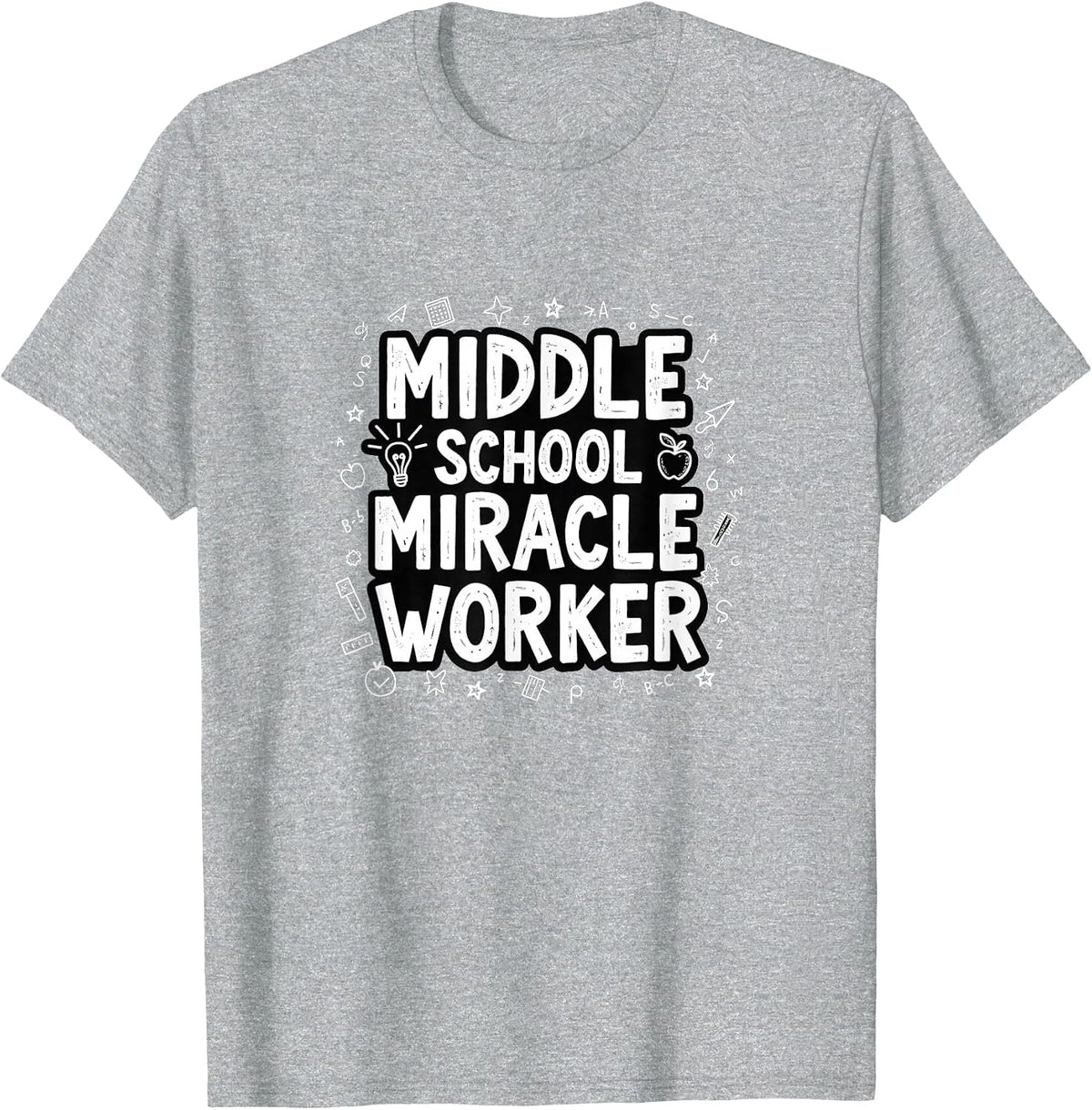 Middle School Miracle Worker - Inspiring Educators T-Shirt - Heather Grey