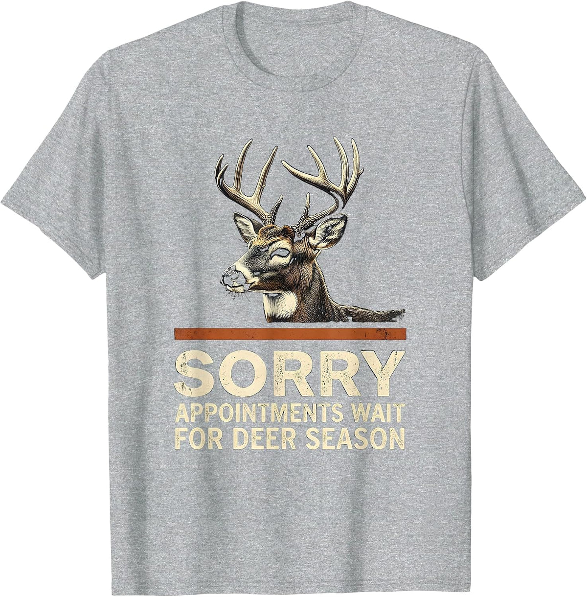 Men's Sorry, Appointments Wait For Deer Season Hunter Dad T-Shirt - Heather Grey