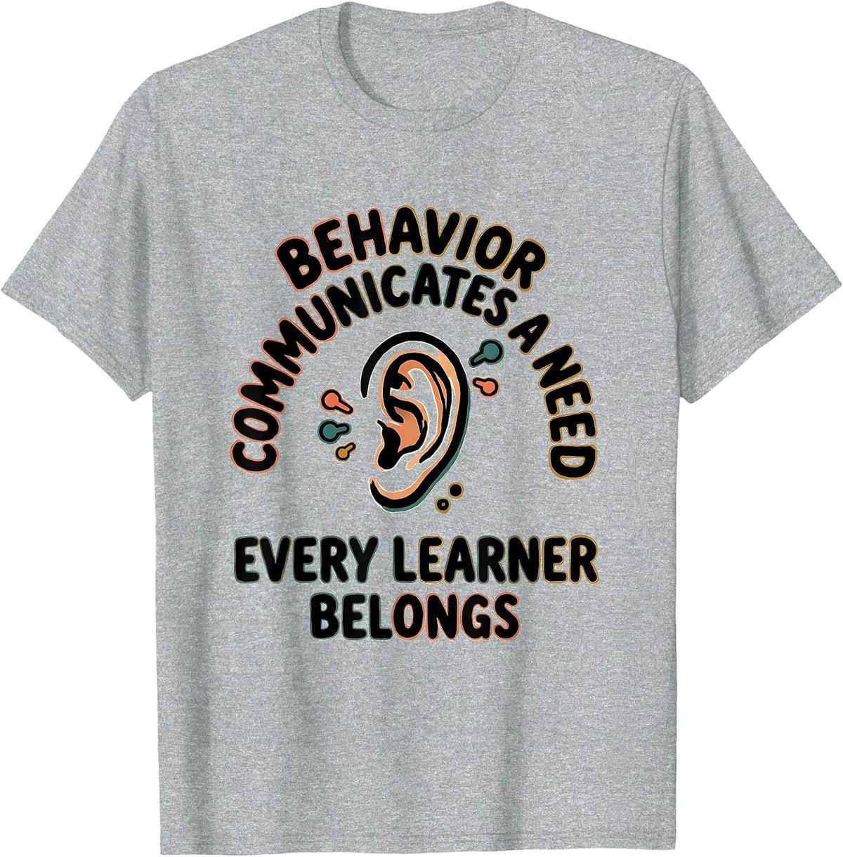 Men's Behavior Communicates A Need Every Learner Belongs Teacher T-Shirt - Heather Grey