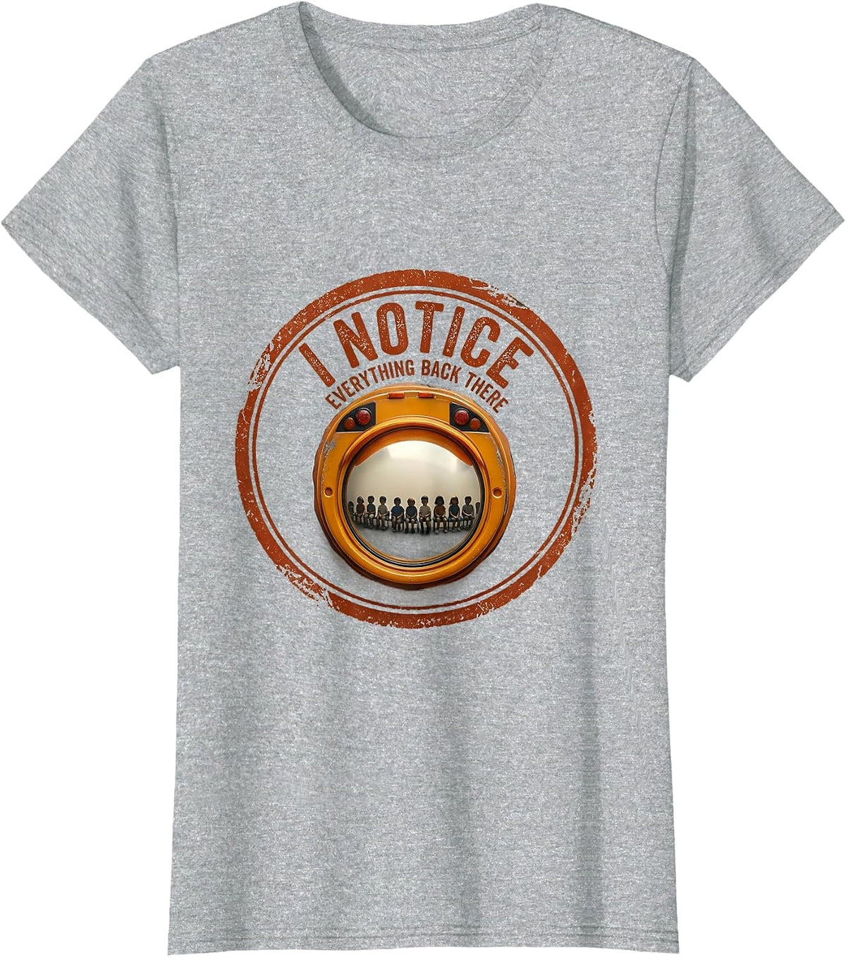 I Notice Everything Back There Funny School Bus Driver Humor T-Shirt - Heather Grey