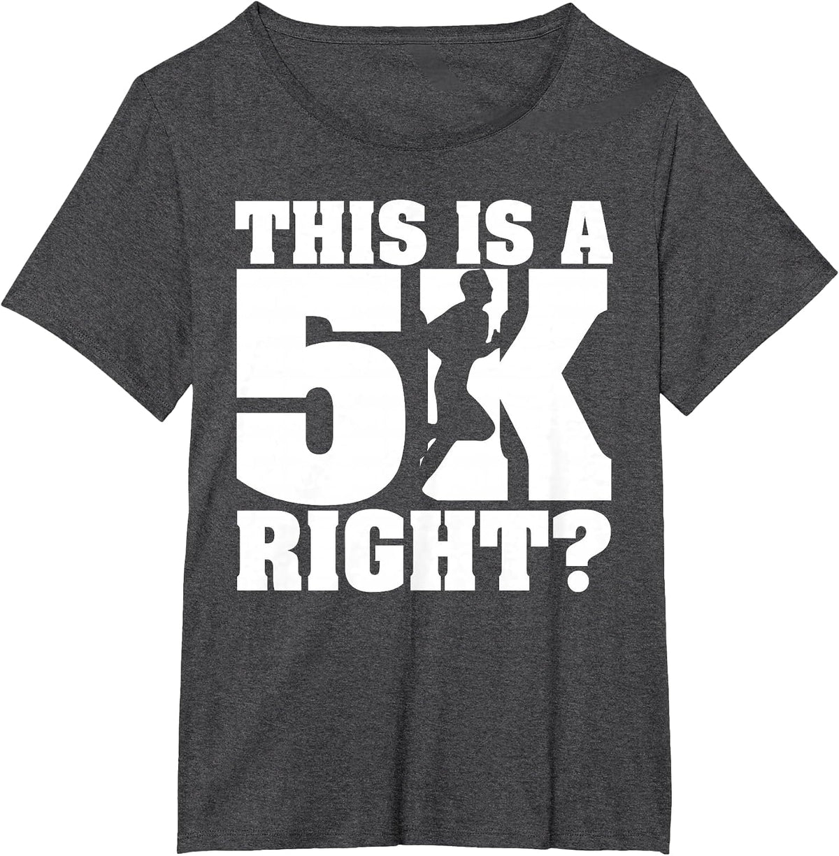 This is A 5K Right? Funny Running T Shirt for Marathon Run T-Shirt - Dark Heather Grey