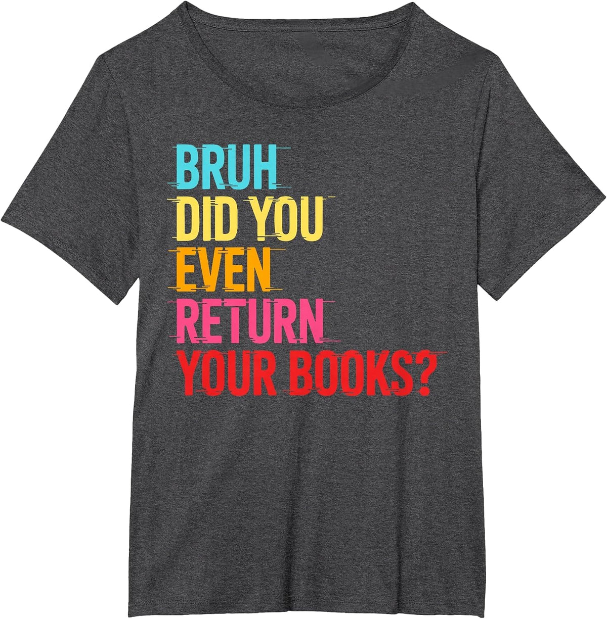 Bruh Return Your Books - Funny Library Librarian Book Lovers T-Shirt - Dark Heather Grey
