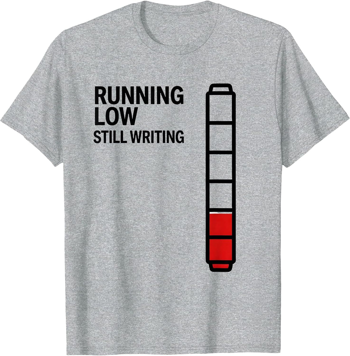 Men's Running Low, Still Writing Funny Sarcastic Teacher Back T-Shirt - Heather Grey