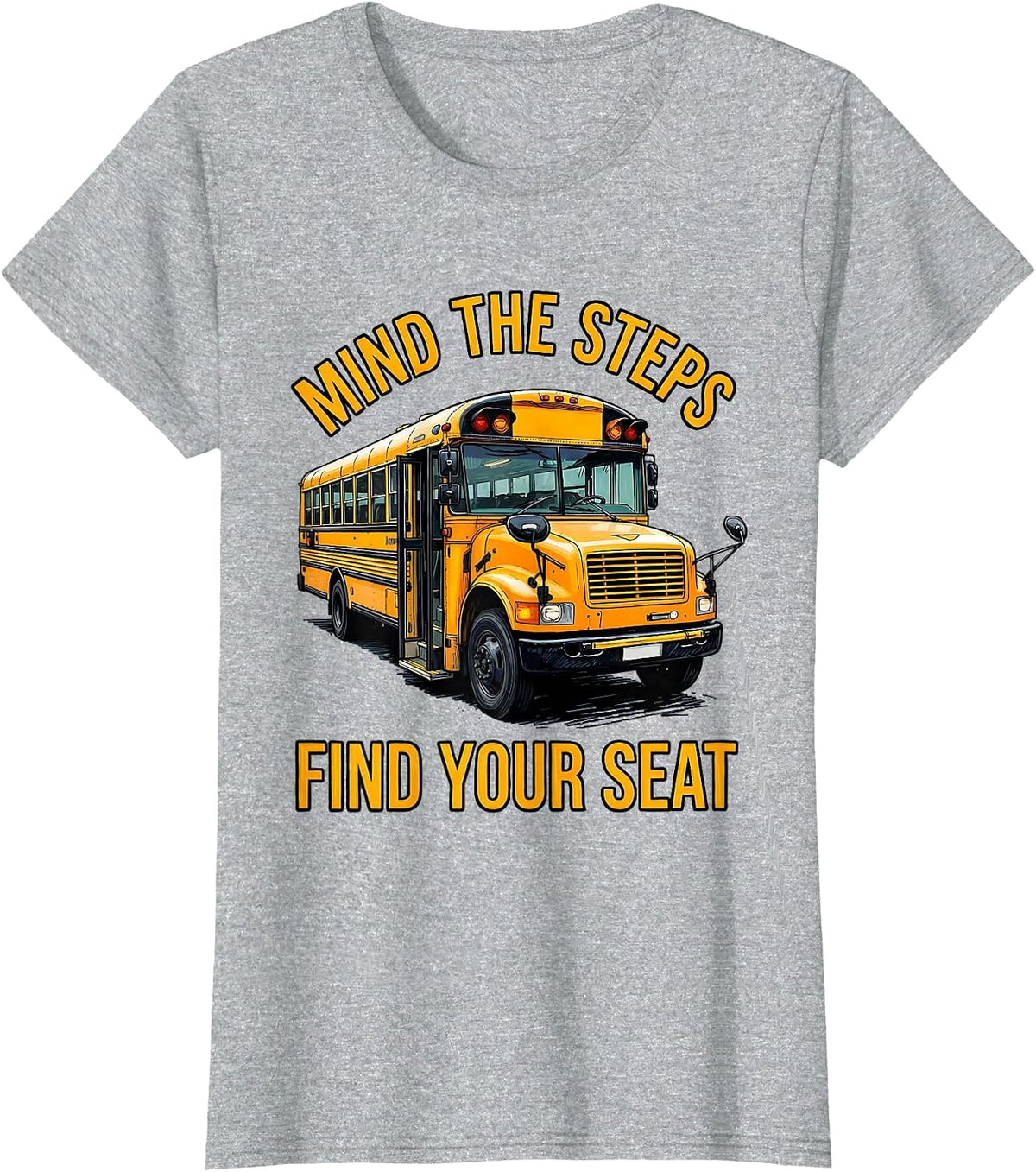 Mind The Steps, Find Your Seat Funny School Bus Driver T-Shirt - Heather Grey
