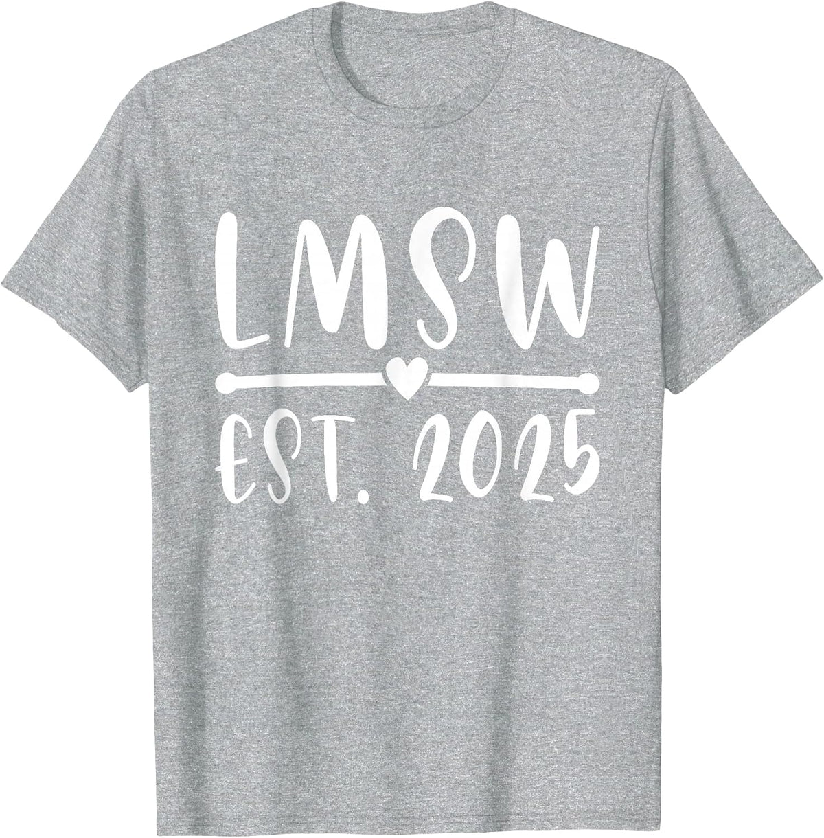 LMSW Est 2025 Licensed Master Social Worker MSW Month T-Shirt - Heather Grey
