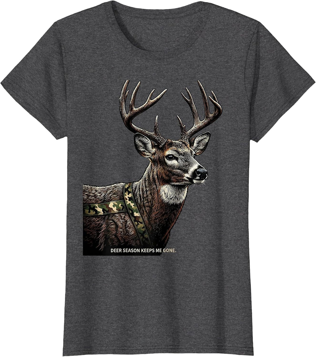 Women's Deer Season Keeps Me Gone Funny Hunting Dad Gift T-Shirt - Dark Heather Grey