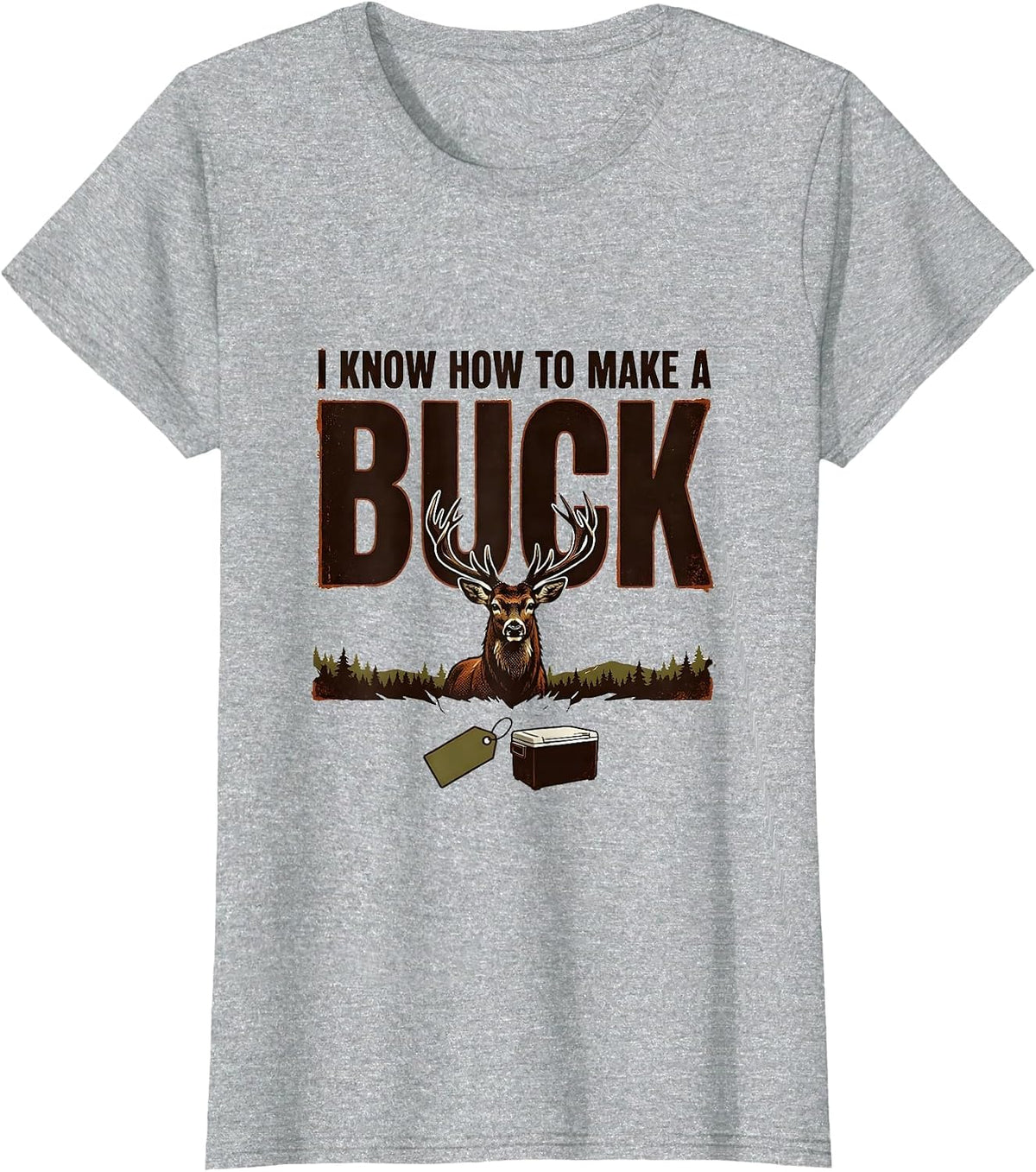 I Know How To Make A Buck Vintage Deer Hunting Humor Hunter T-Shirt - Heather Grey