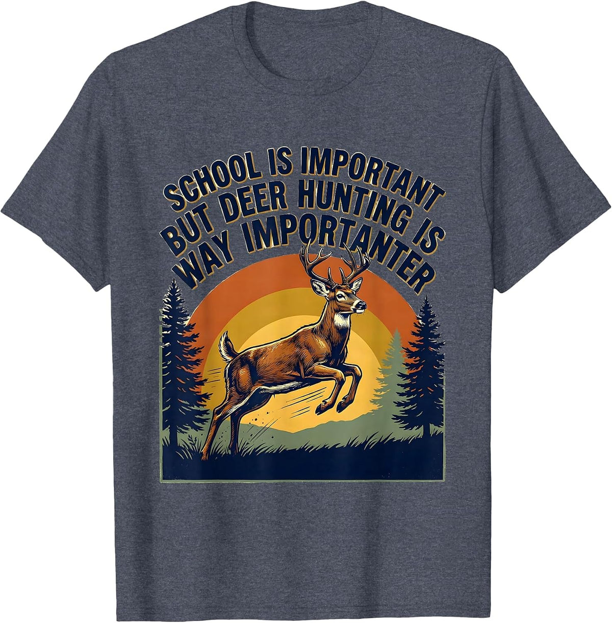 School Is Important But Deer Hunting Is Way Importanter T-Shirt - Heather Blue