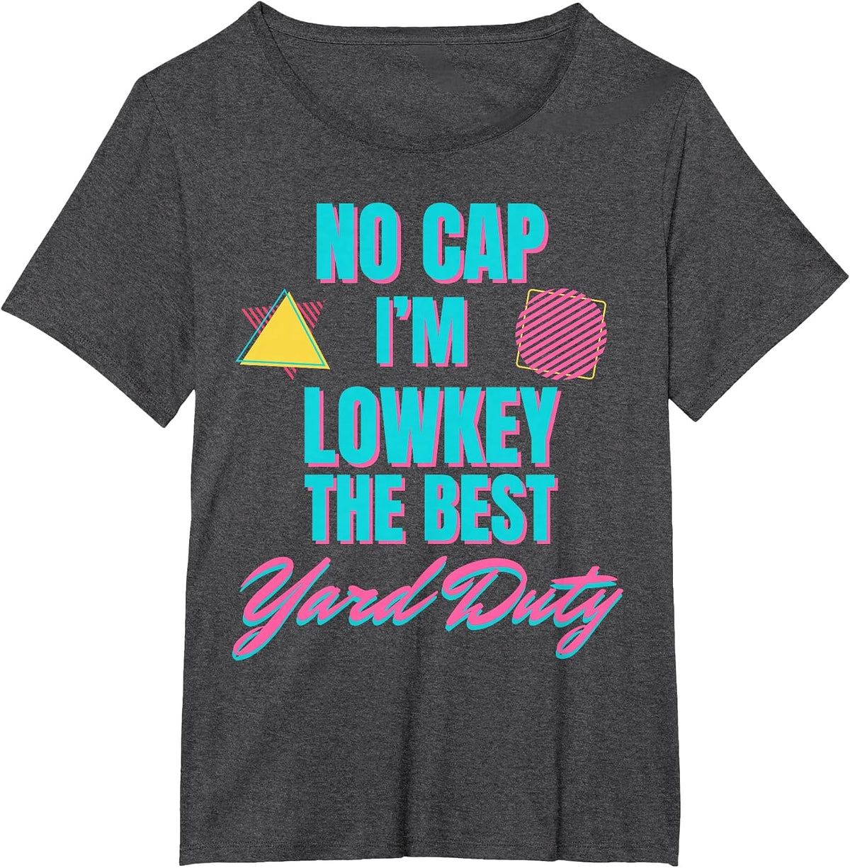 Yard Duty Appreciation No Cap I'm Low Key the Best Yard Duty T-Shirt - Dark Heather Grey