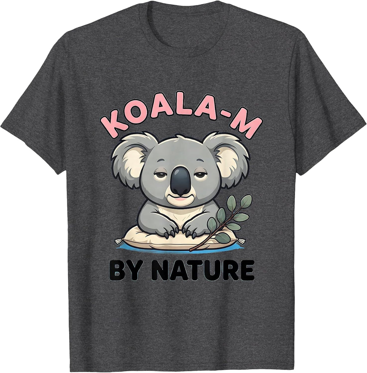 Koala-m By Nature Cute Kawaii Koala Lover Animal Humor T-Shirt - Dark Heather Grey