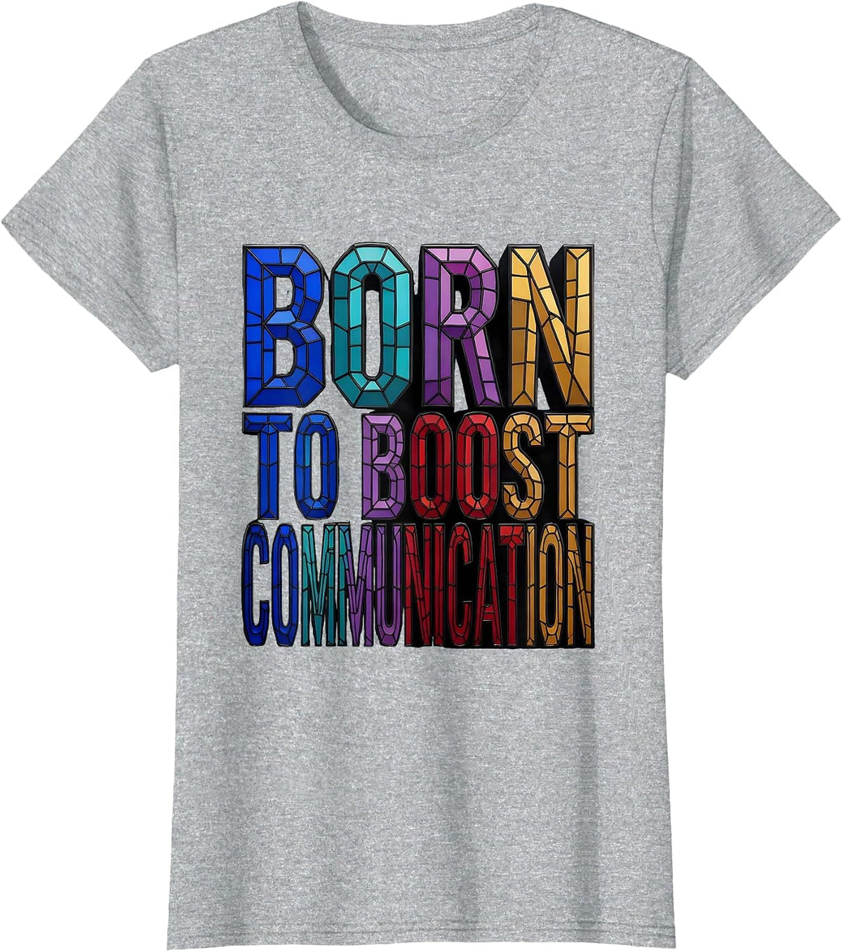 Born to Boost Communication Inspiring Design T-Shirt - Heather Grey