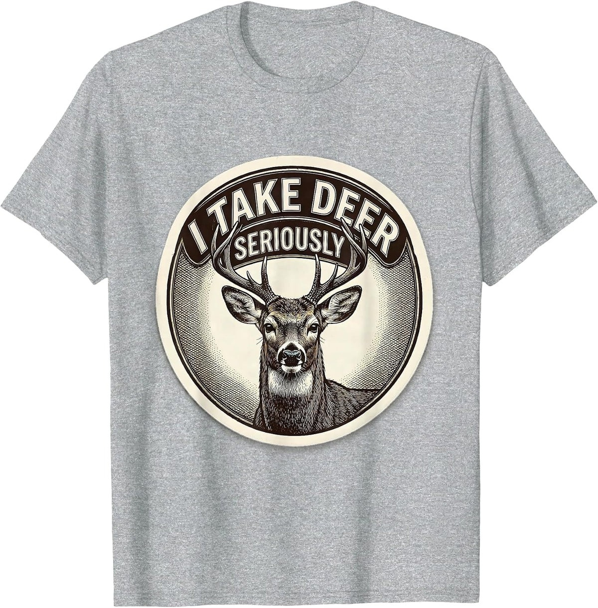 Men's I Take Deer Seriously Funny Deer Hunting Dad Humor T-Shirt - Heather Grey