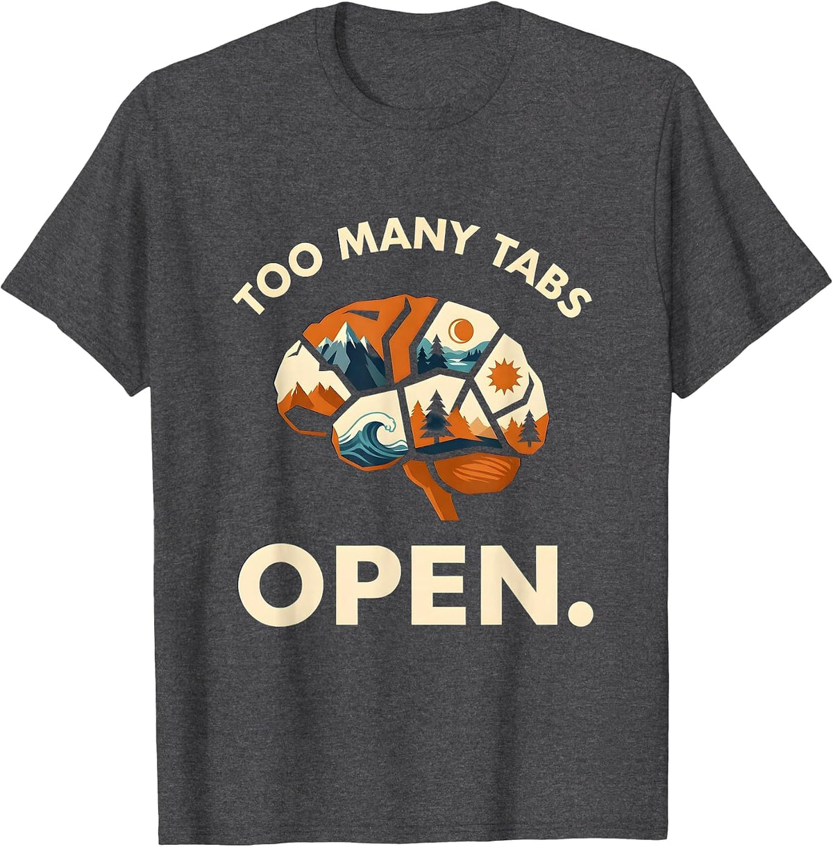 Too Many Tabs Open Funny ADHD Brain Design T-Shirt - Dark Heather Grey