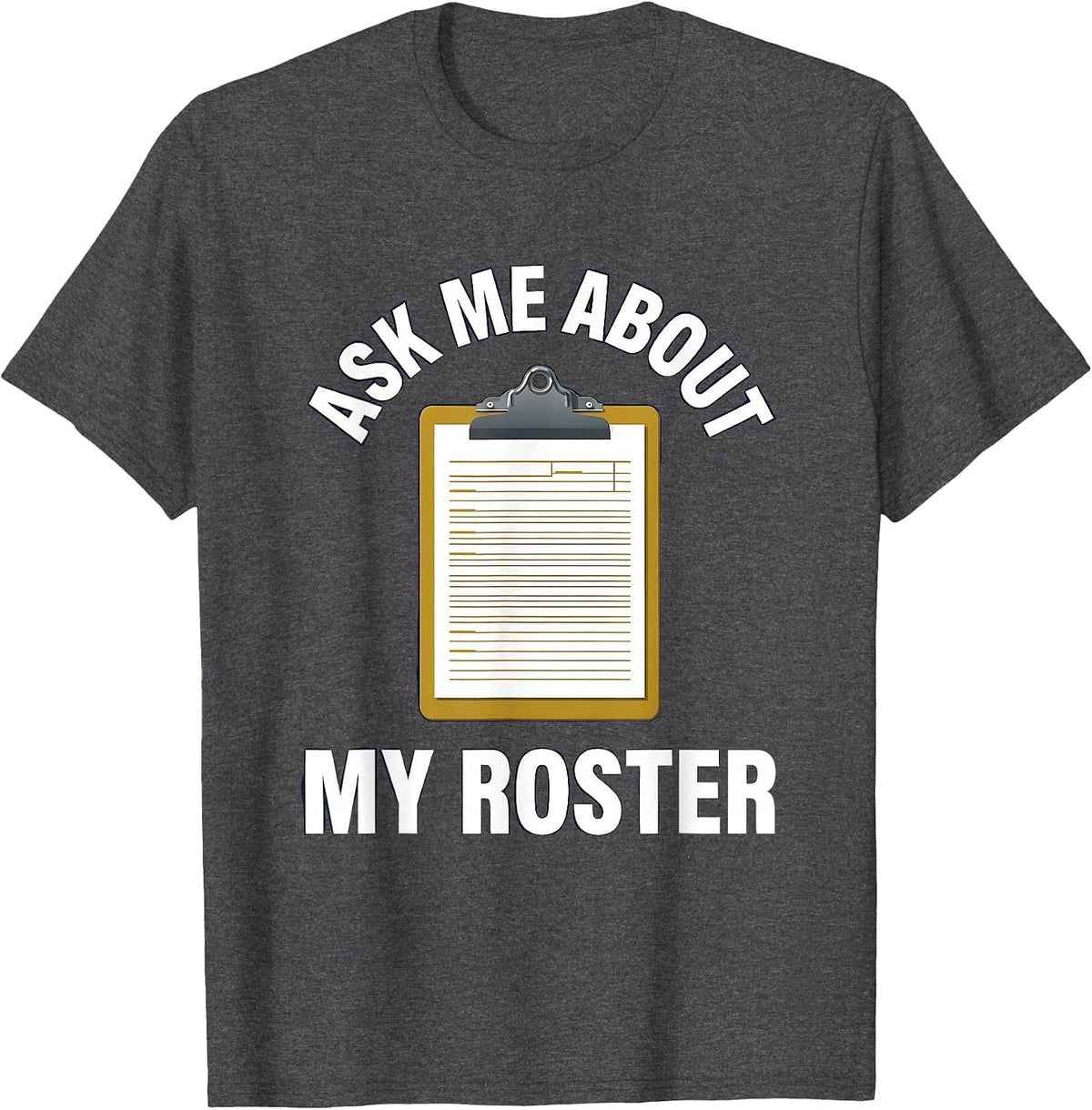 Ask Me About My Roster Middle School Teacher T-Shirt - Dark Heather Grey
