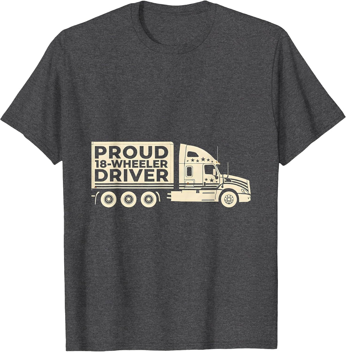 Proud 18-Wheeler Driver Patriotic Semi Truck Driver American T-Shirt - Dark Heather Grey