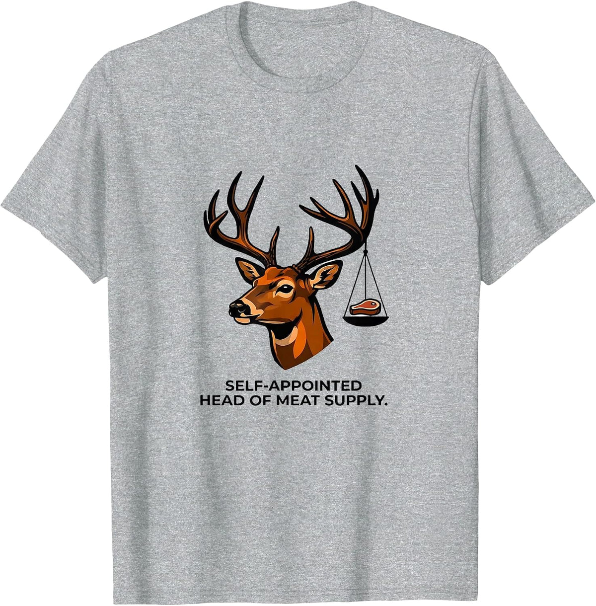 Men's Self-Appointed Head Of Meat Supply Funny Deer Hunting Buck T-Shirt - Heather Grey