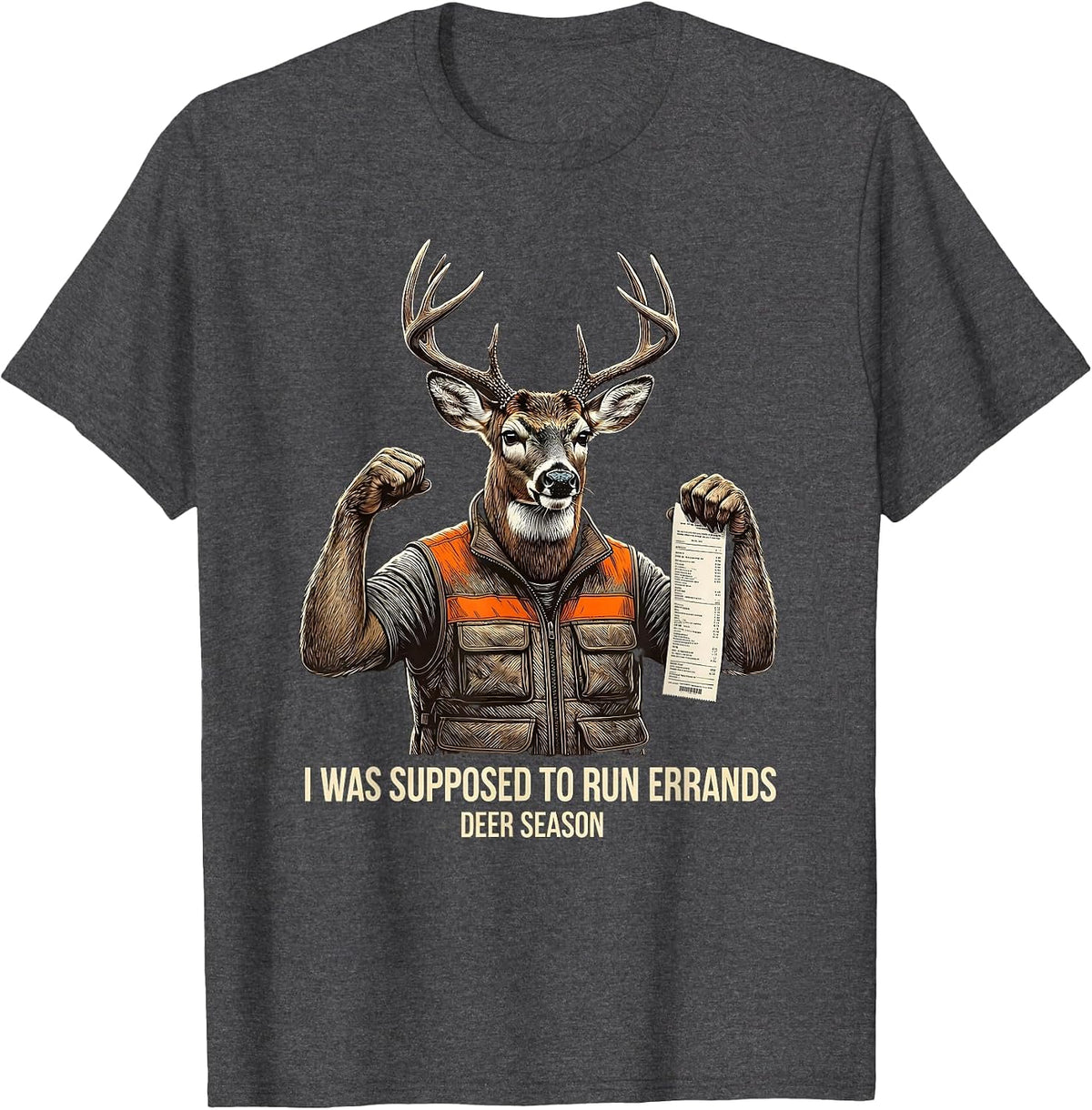 I Was Supposed To Run Errands—Deer Season Funny Hunting Dad T-Shirt - Dark Heather Grey