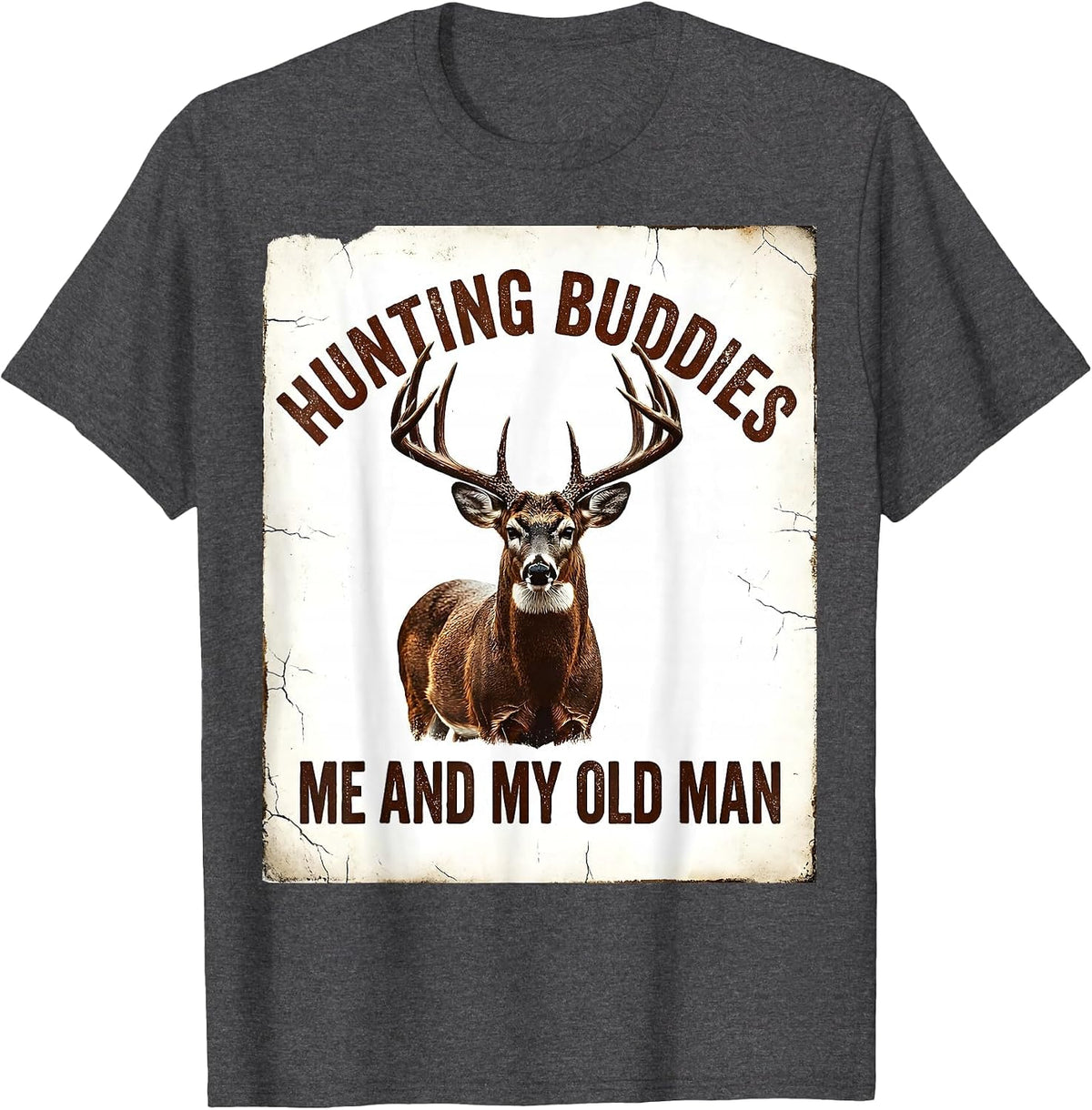 Hunting Buddies Me And My Old Man Distressed Deer Hunter T-Shirt - Dark Heather Grey