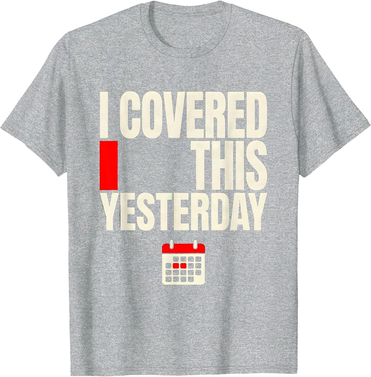 Men's I Covered This Yesterday Funny Sarcastic Teacher Back T-Shirt - Heather Grey