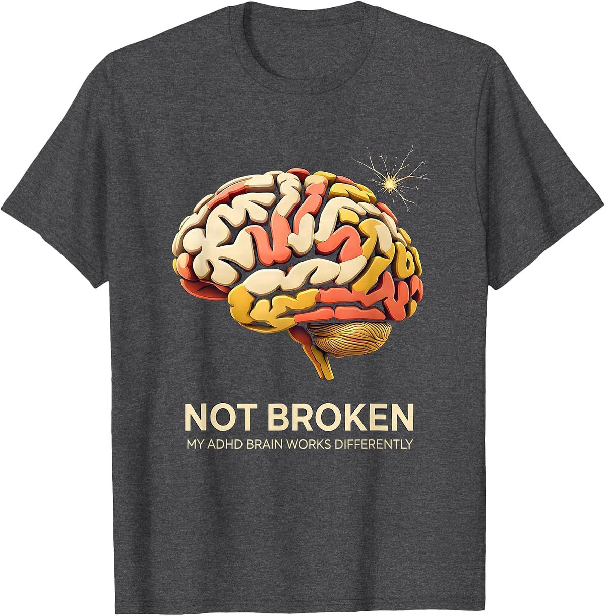 Not Broken My ADHD Brain Works Differently Neurodiversity T-Shirt - Dark Heather Grey
