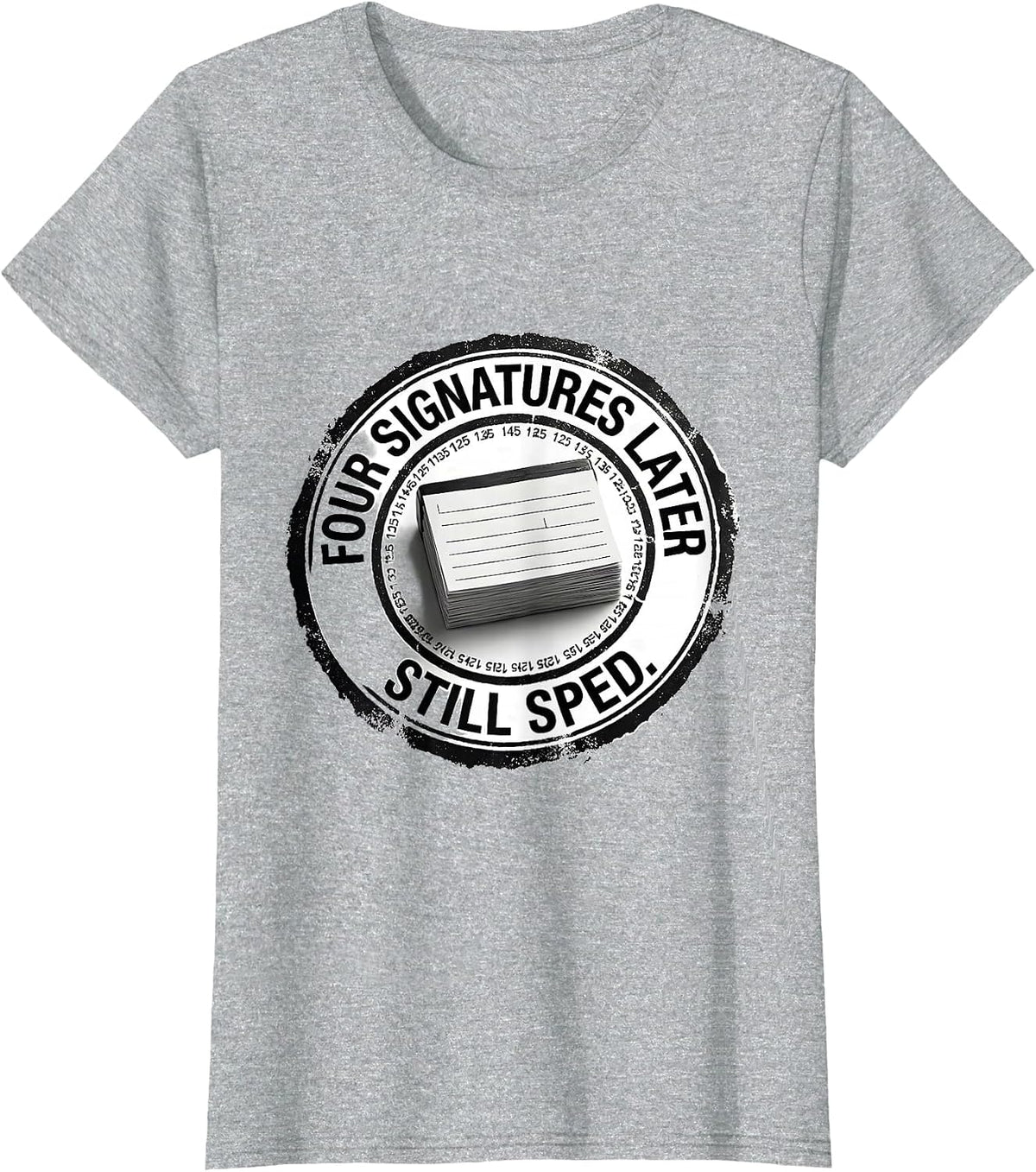 Four Signatures Later, Still SPED Inspirational Teacher T-Shirt - Heather Grey