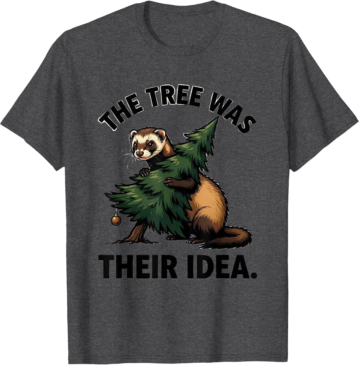 Men's The Tree Was Their Idea Funny Ferret Owner Christmas Chaos T-Shirt - Dark Heather Grey