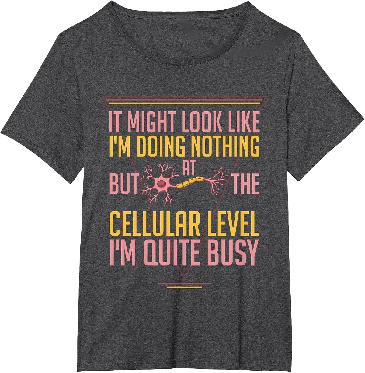 At The Cellular Level I'm Busy Funny Science Cell Biology Tee T-Shirt - Dark Heather Grey