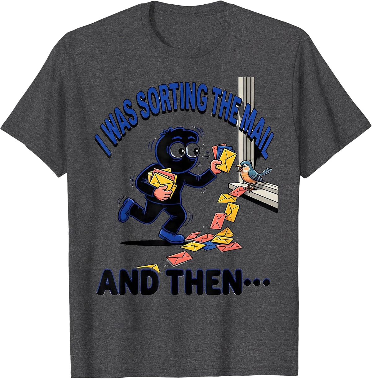 I Was Sorting The Mail And Then— Funny ADHD Cartoon T-Shirt - Dark Heather Grey