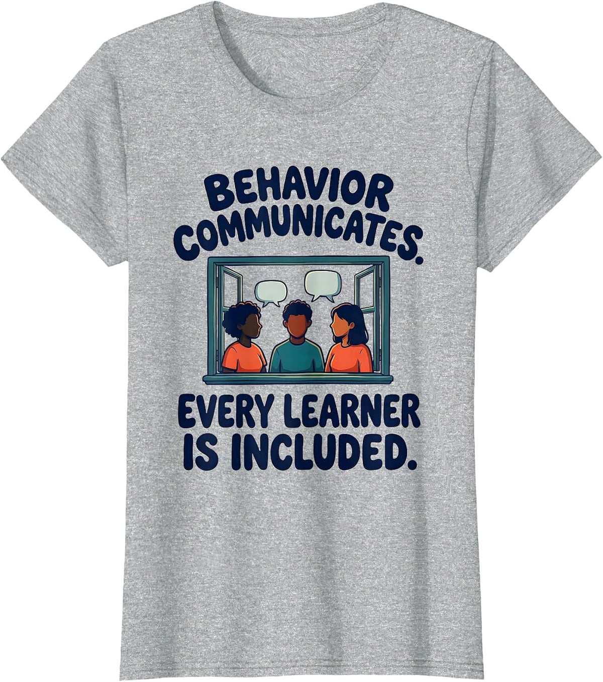 Behavior Communicates Every Learner Is Included Teacher T-Shirt - Heather Grey