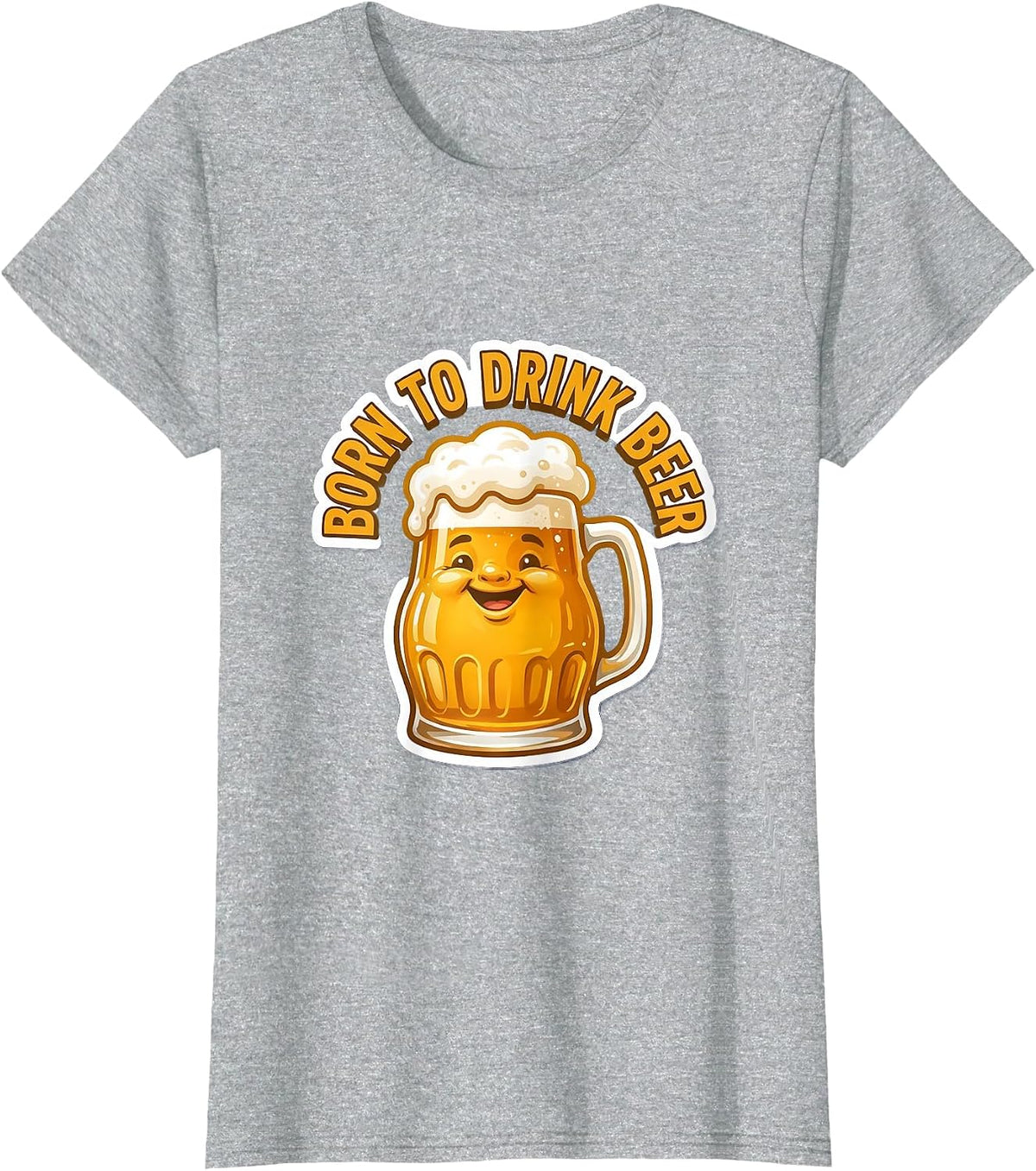 Born to Drink Beer Graphic Design T-Shirt - Heather Grey