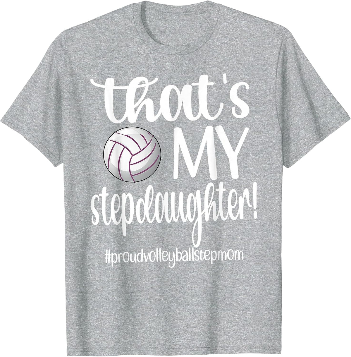 That's My Stepdaughter Proud Volleyball Stepmom T-Shirt - Heather Grey