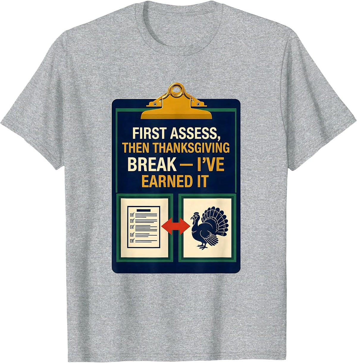Men's First Assess Then Thanksgiving Break I've Earned It Teacher T-Shirt - Heather Grey