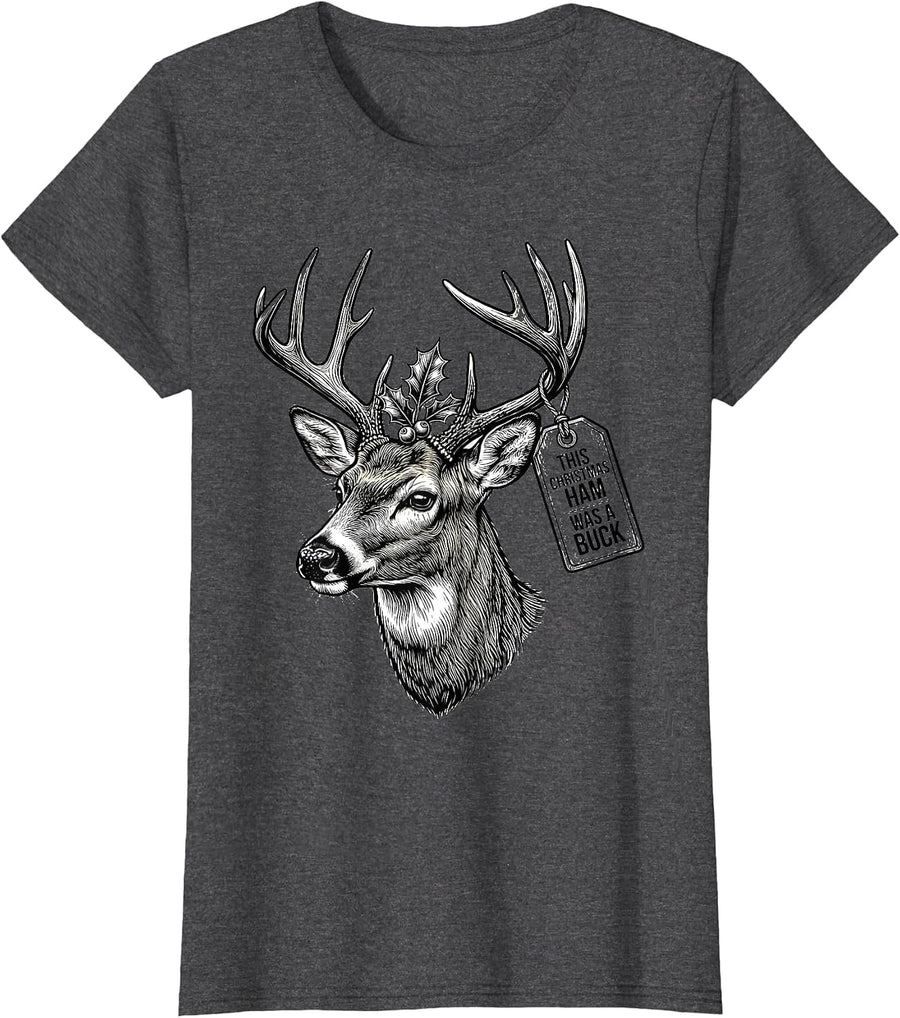 Women's This Christmas Ham Was a Buck Funny Hunting Gift Deer Hunter T-Shirt - Dark Heather Grey
