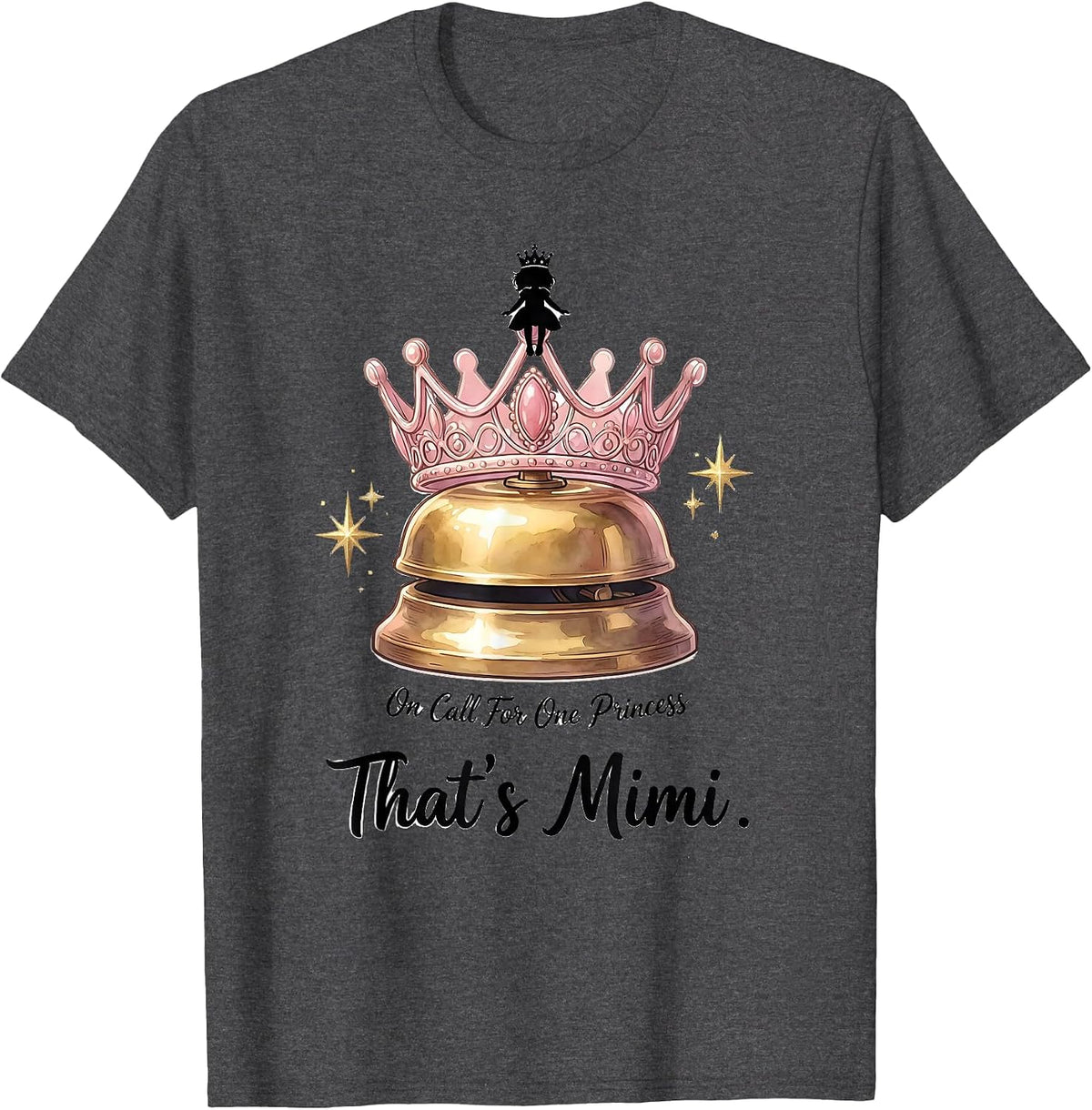 On Call For One Princess That's Mimi Funny Mimi Grandma Gift T-Shirt - Dark Heather Grey