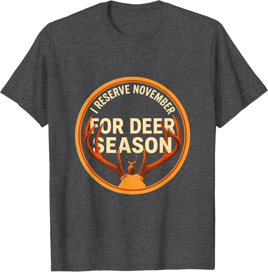 Men's I Reserve November For Deer Season Funny Hunting Dad Gift T-Shirt - Dark Heather Grey
