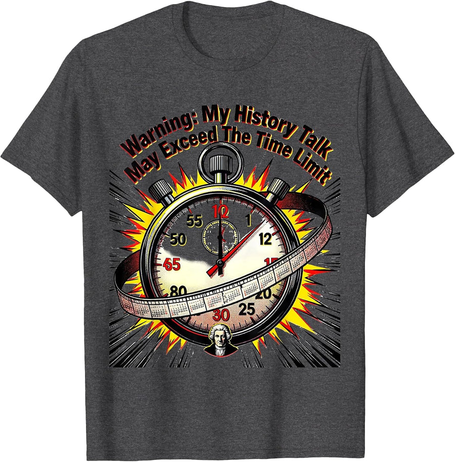 Men's Warning: My History Talk May Exceed The Time Limit Funny T-Shirt - Dark Heather Grey