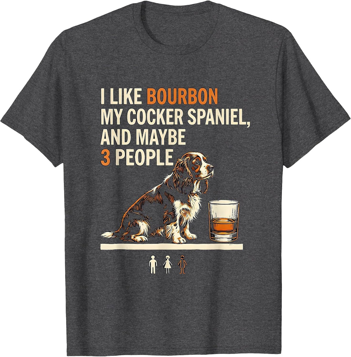 Men's I Like Bourbon, My Cocker Spaniel, And Maybe 3 People T-Shirt - Dark Heather Grey