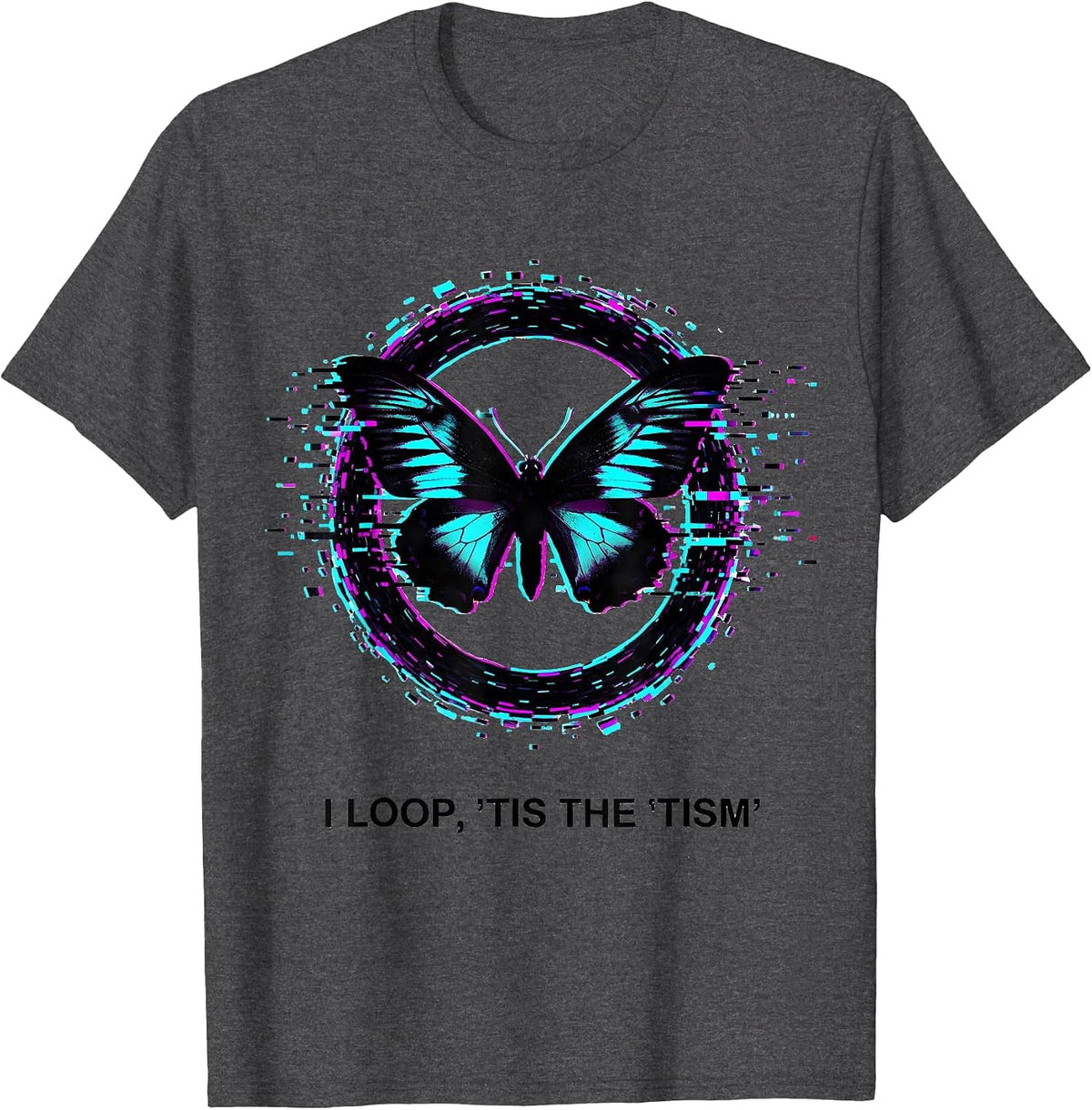 I Loop, 'Tis The 'Tism Funny Autism Meme Autistic Awareness T-Shirt - Dark Heather Grey