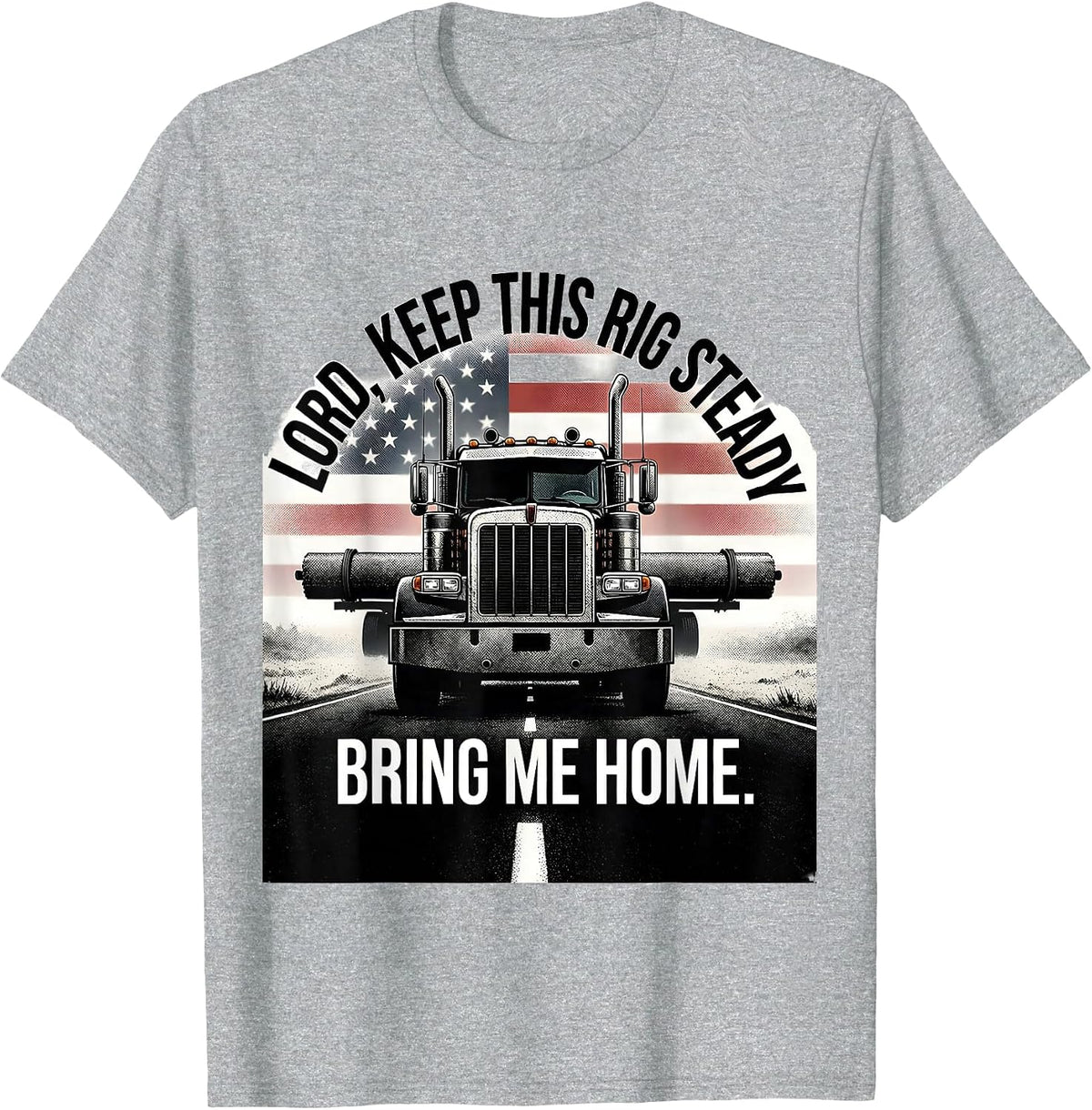Men's Lord, Keep This Rig Steady, Bring Me Home Trucker T-Shirt - Heather Grey