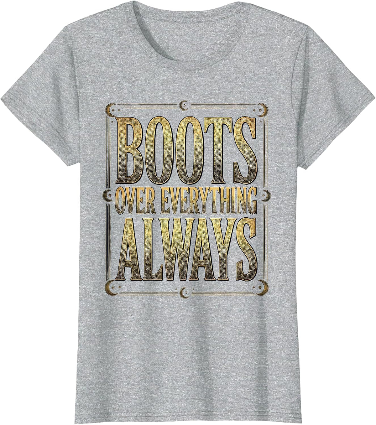 Women's Boots Over Everything Always Western Design T-Shirt - Heather Grey