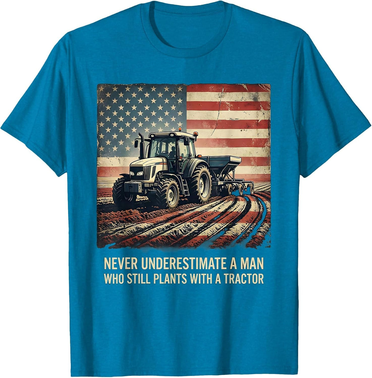 Never Underestimate A Man Who Still Plants With A Tractor T-Shirt - Sapphire Blue