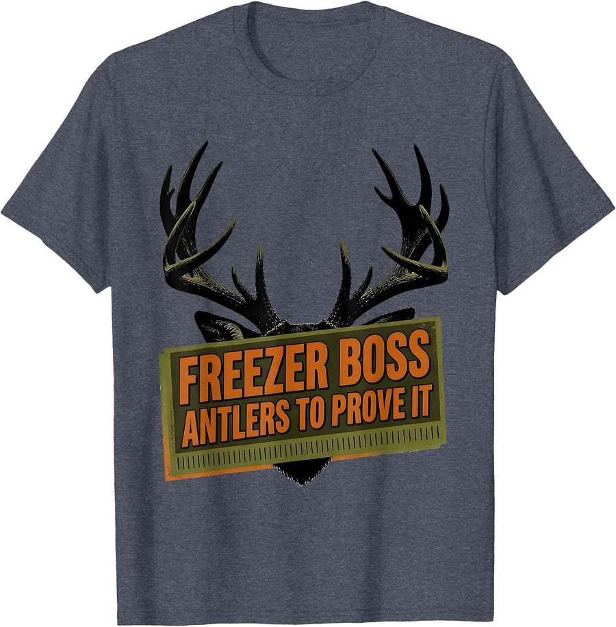 Freezer Boss Antlers To Prove It Funny Deer Hunting Dad T-Shirt - Heather Blue