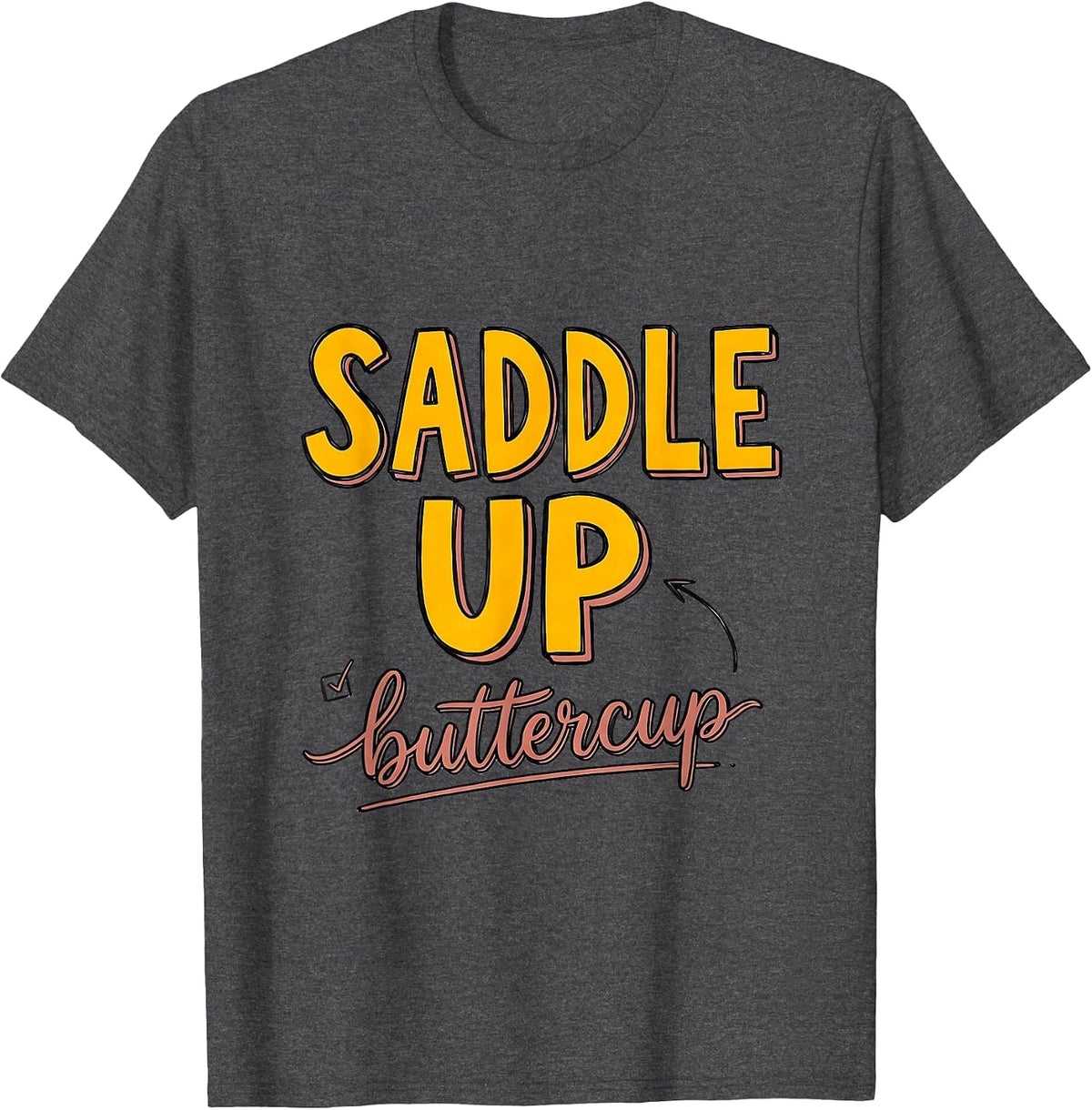 Men's Saddle Up Buttercup Cowgirl Graphic Design T-Shirt - Dark Heather Grey