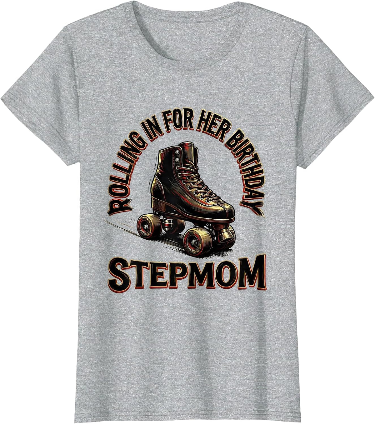 Women's Rolling In For Her Birthday - Stepmom Family Matching Roller T-Shirt - Heather Grey