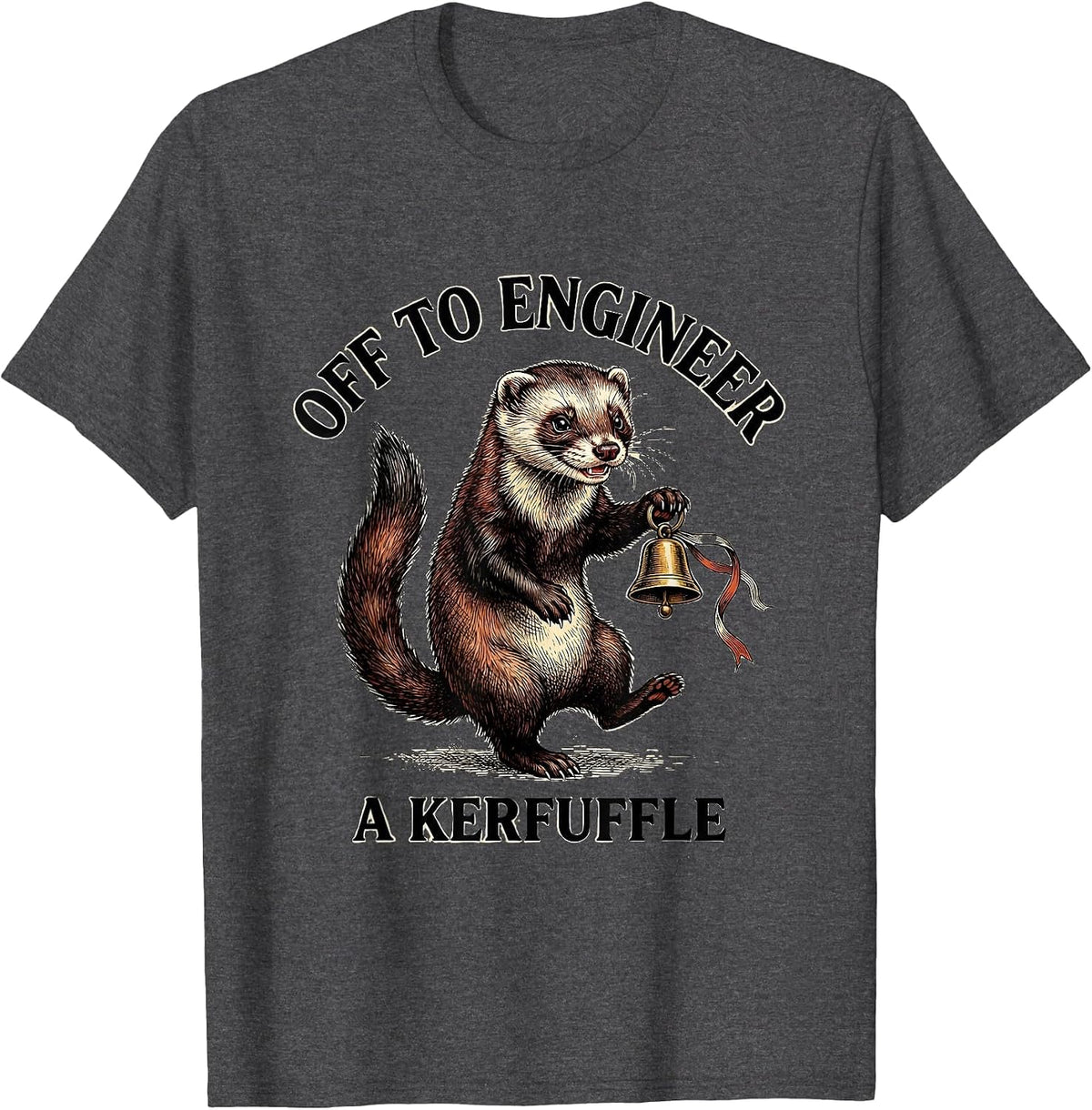Off To Engineer A Kerfuffle Whimsical Storybook Ferret Humor T-Shirt - Dark Heather Grey