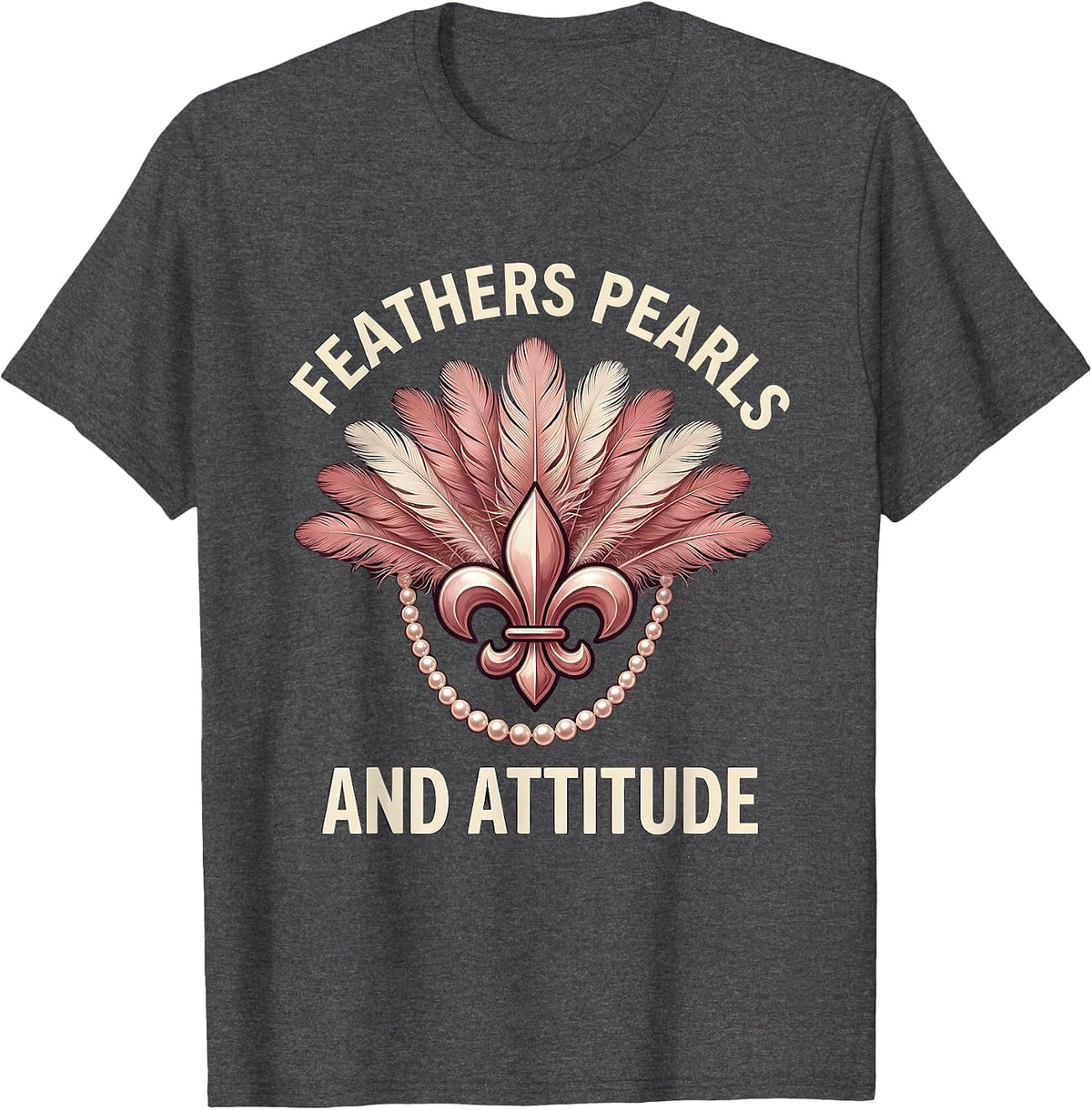 Men's Feathers Pearls and Attitude Mardi Gras Design T-Shirt - Dark Heather Grey