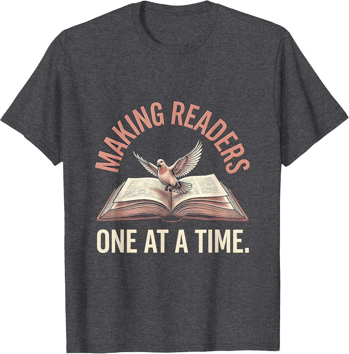 2nd Grade Teacher Making Readers One at a Time T-Shirt - Dark Heather Grey