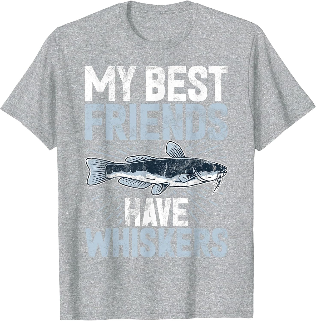 My Best Friends Have Whiskers Catfish T-Shirt - Heather Grey