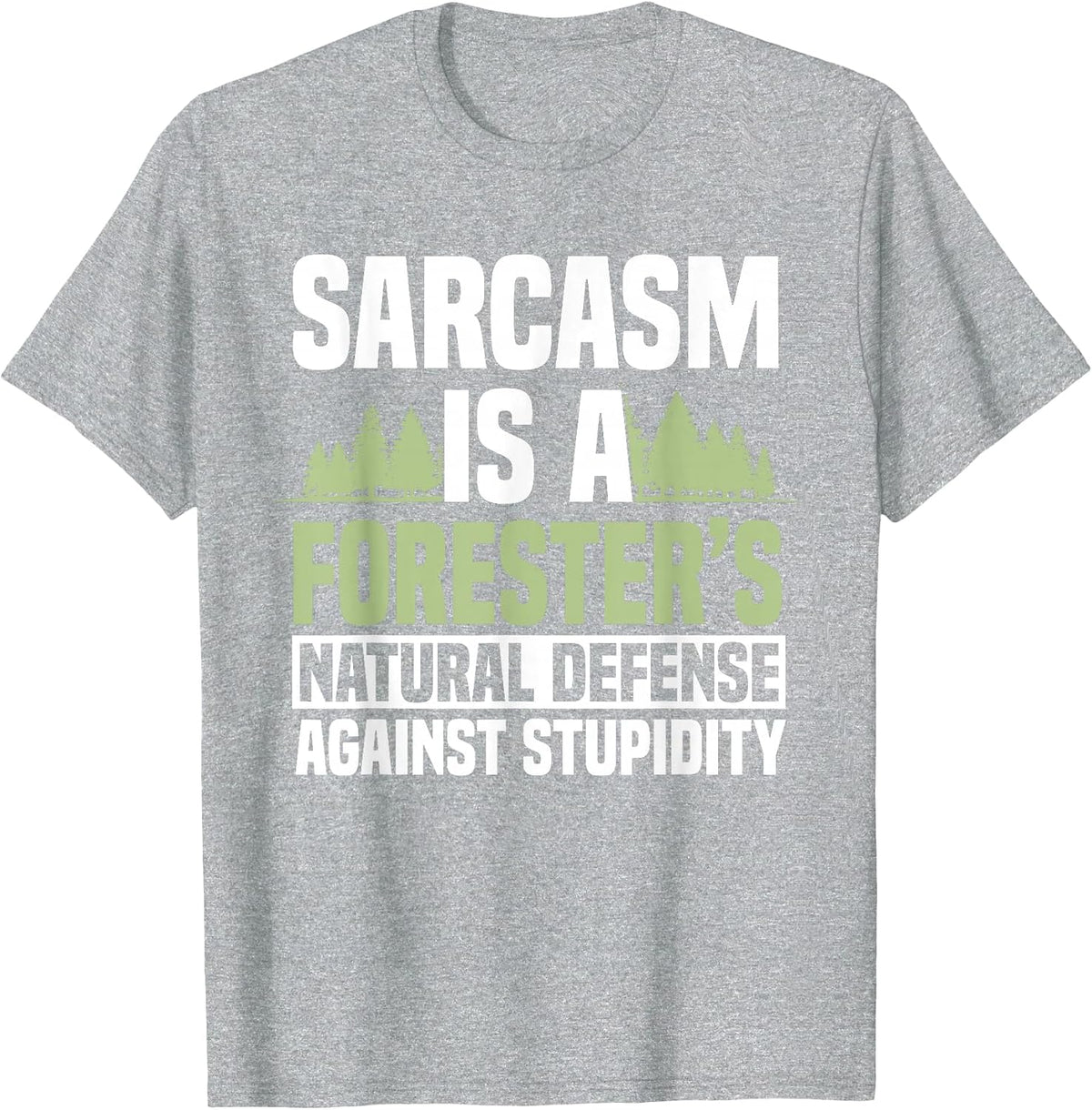 Forester Arboriculturist Forest Manager Forestry Sarcasm T-Shirt - Heather Grey