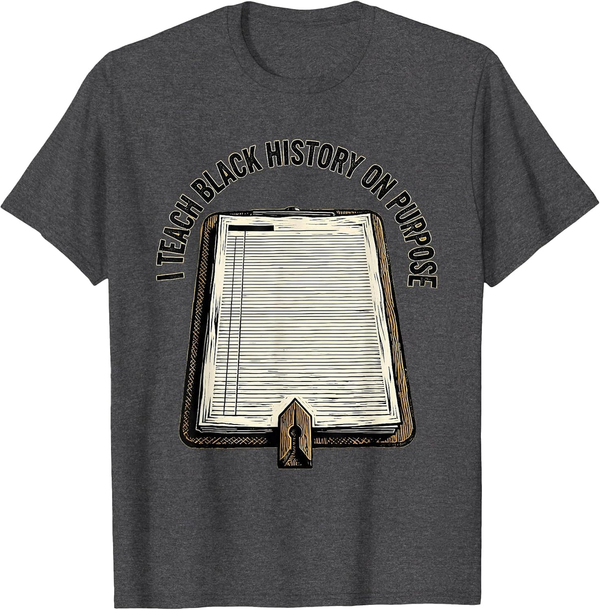 Men's I Teach Black History On Purpose Commemorating Teacher T-Shirt - Dark Heather Grey